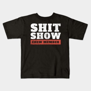 shit-show-crew-member funny offensive Kids T-Shirt